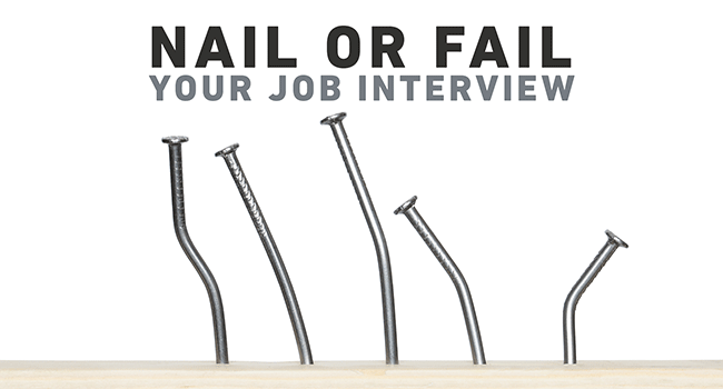 Nail or fail your job interview